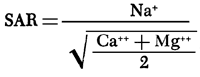 SAR = Sodium divided by the square root of (half the sum of Calcium plus Magnesium).